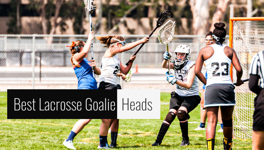 Best Lacrosse Goalie Heads