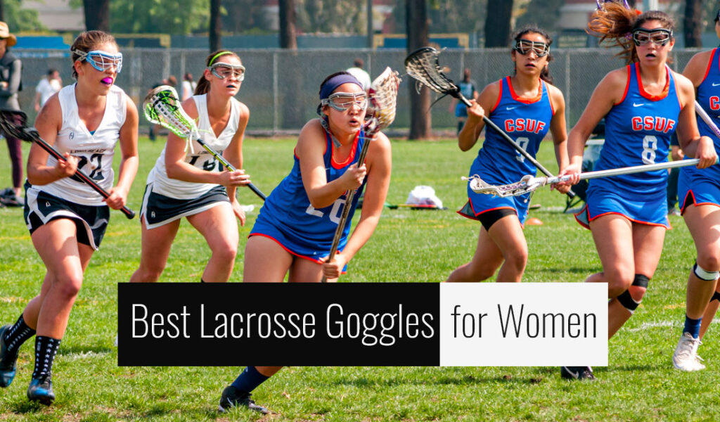 Best Lacrosse Goggles for Women