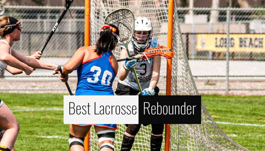 Best Lacrosse Rebounder