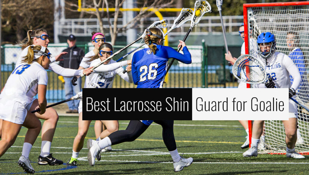 Best Lacrosse Shin Guard for Goalie